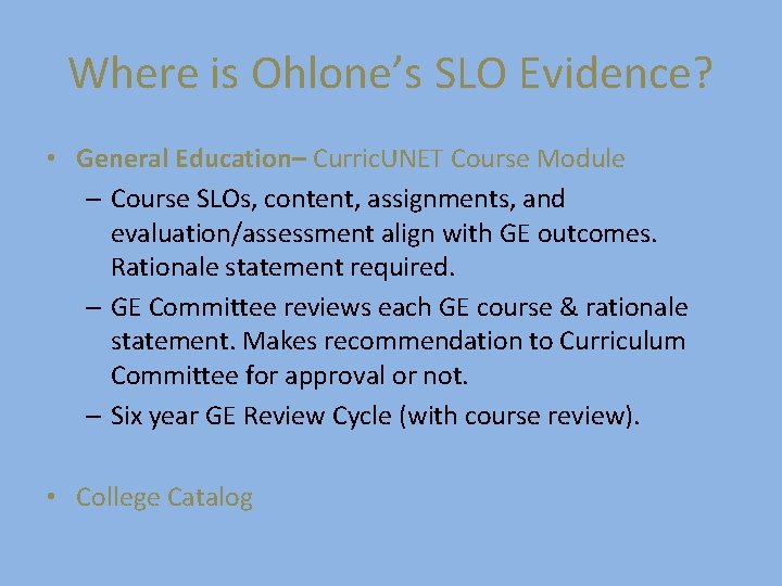 Where is Ohlone’s SLO Evidence? • General Education– Curric. UNET Course Module – Course