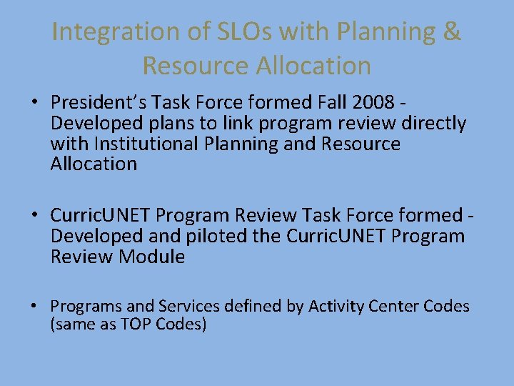 Integration of SLOs with Planning & Resource Allocation • President’s Task Force formed Fall