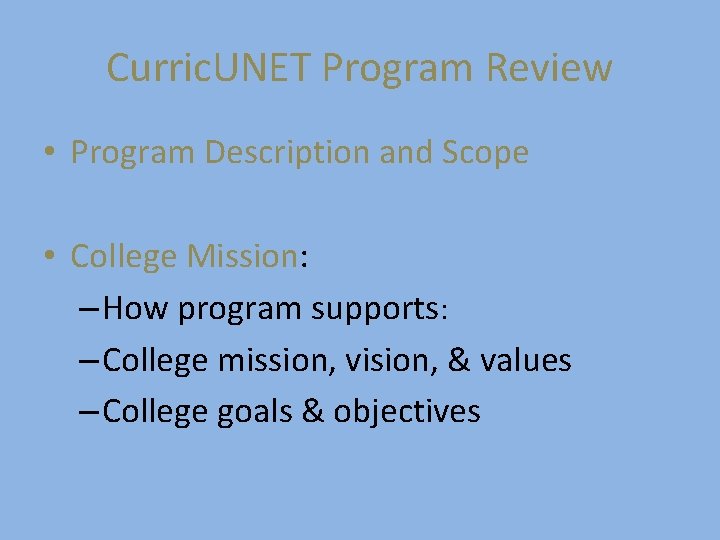 Curric. UNET Program Review • Program Description and Scope • College Mission: – How