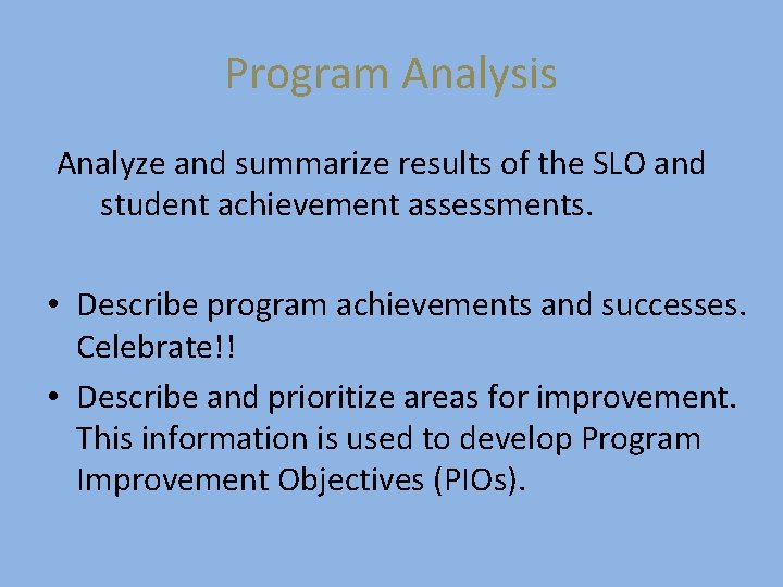 Program Analysis Analyze and summarize results of the SLO and student achievement assessments. •