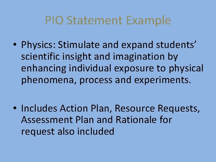PIO Statement Example • Physics: Stimulate and expand students’ scientific insight and imagination by