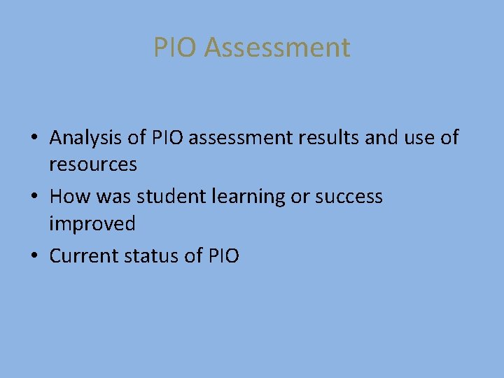 PIO Assessment • Analysis of PIO assessment results and use of resources • How