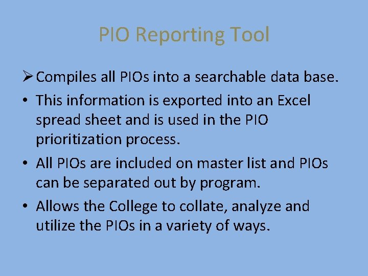 PIO Reporting Tool Ø Compiles all PIOs into a searchable data base. • This