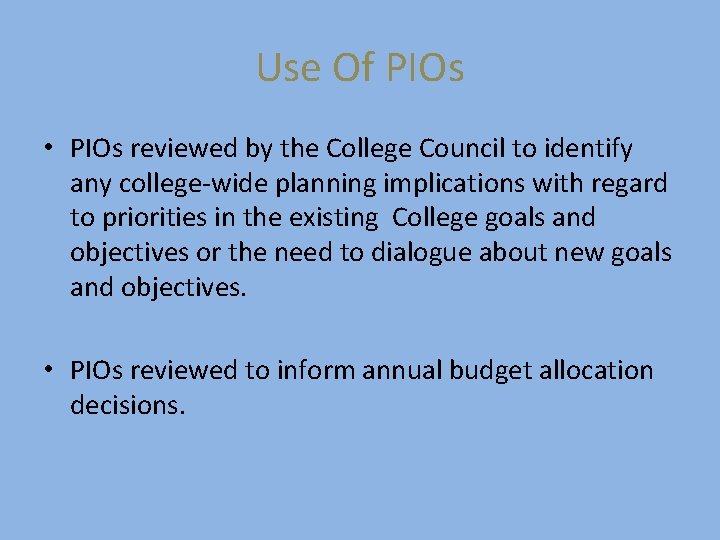 Use Of PIOs • PIOs reviewed by the College Council to identify any college-wide