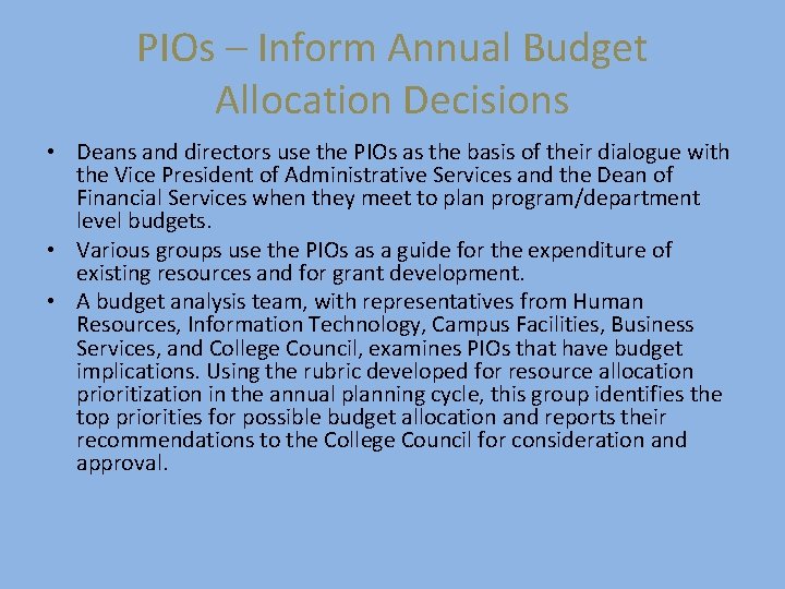 PIOs – Inform Annual Budget Allocation Decisions • Deans and directors use the PIOs