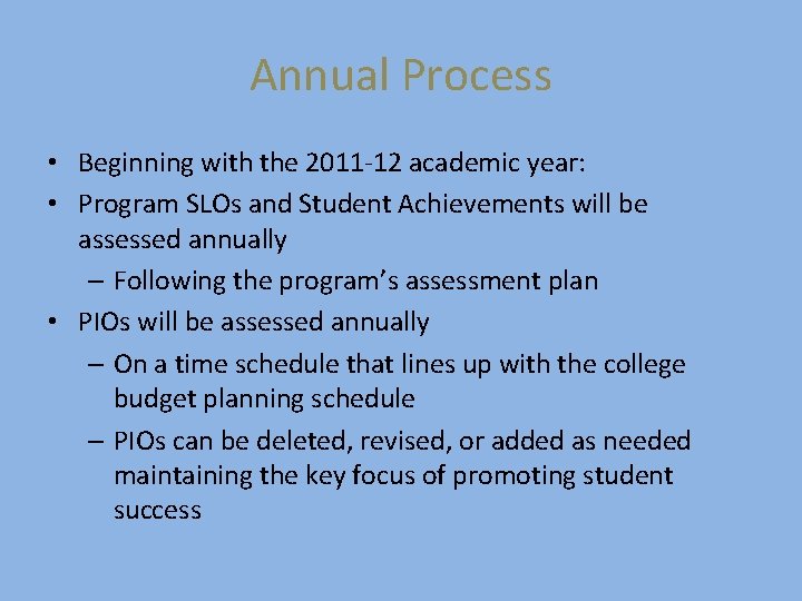 Annual Process • Beginning with the 2011 -12 academic year: • Program SLOs and