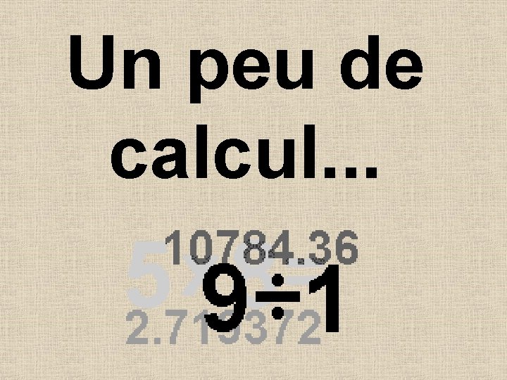 Un peu de calcul. . . 