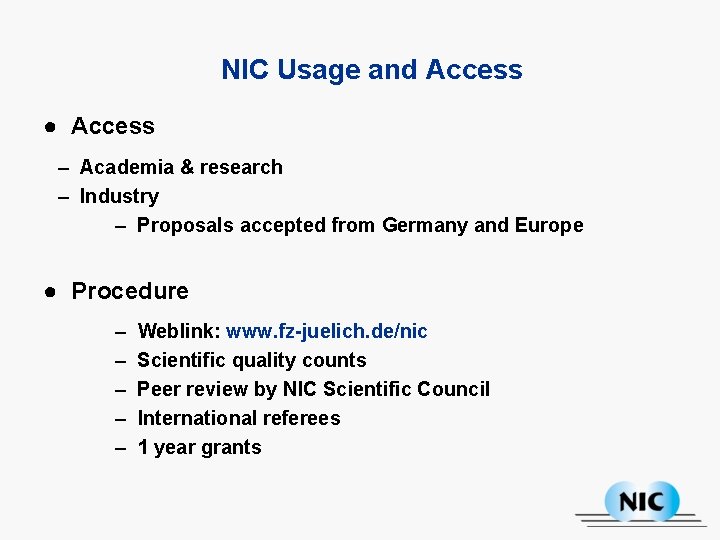 NIC Usage and Access ● Access – Academia & research – Industry – Proposals