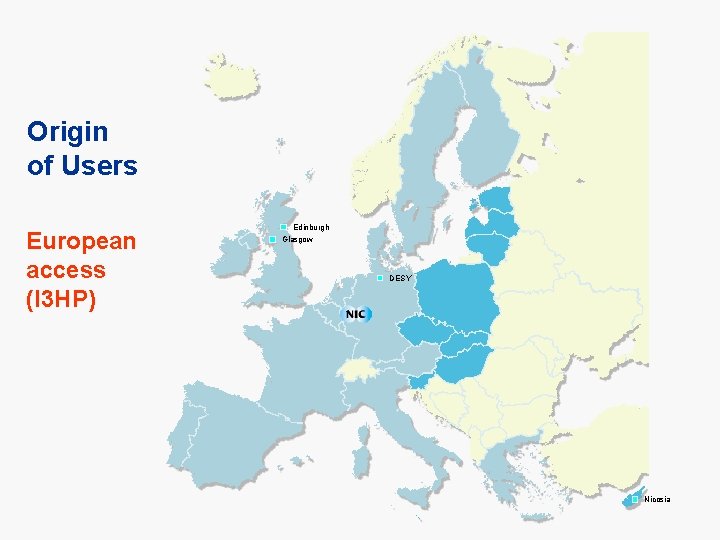 Origin of Users European access (I 3 HP) Edinburgh Glasgow DESY Nicosia 