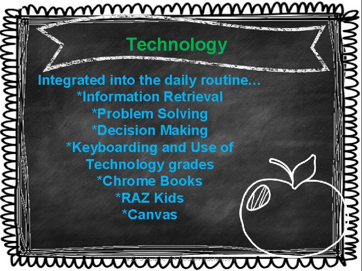 Technology Integrated into the daily routine… *Information Retrieval *Problem Solving *Decision Making *Keyboarding and