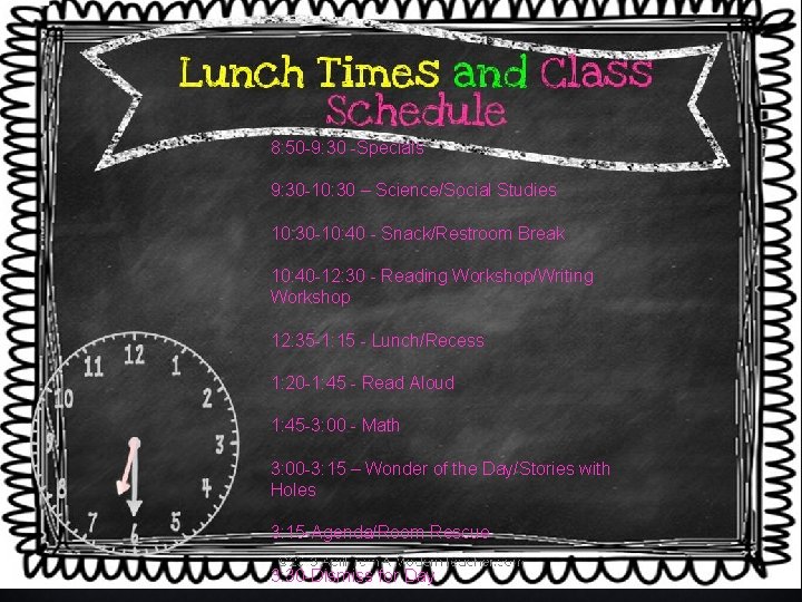 8: 50 -9: 30 -Specials 9: 30 -10: 30 – Science/Social Studies 10: 30
