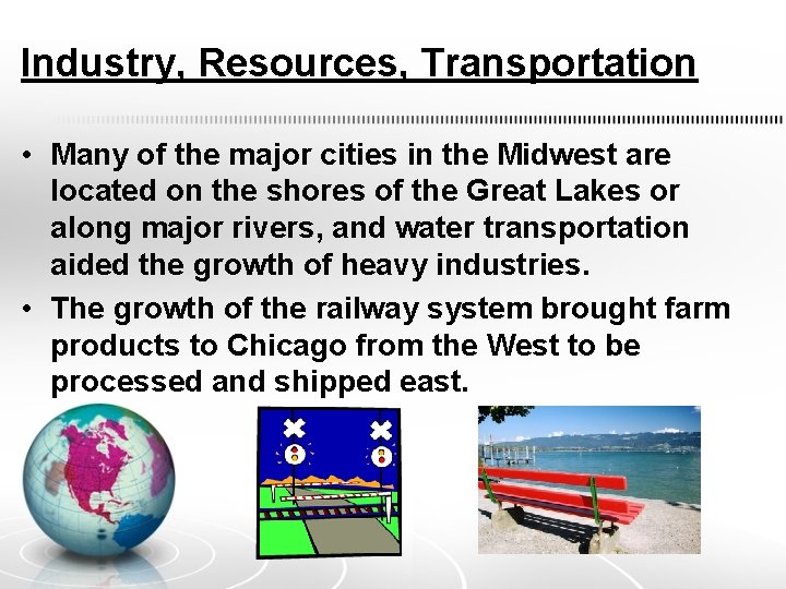 Industry, Resources, Transportation • Many of the major cities in the Midwest are located