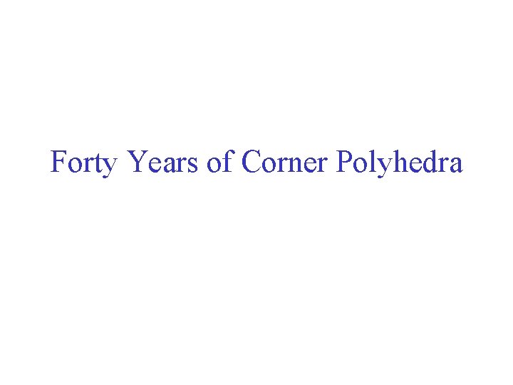Forty Years of Corner Polyhedra 