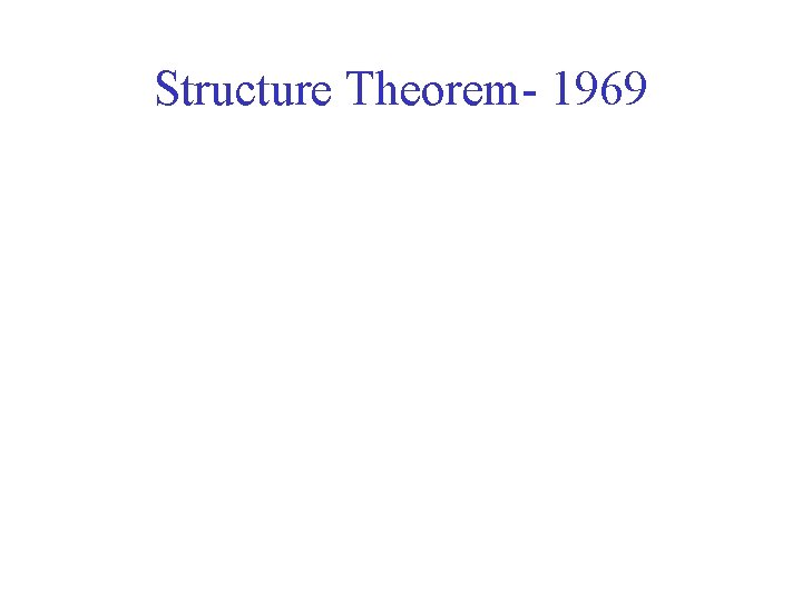 Structure Theorem- 1969 