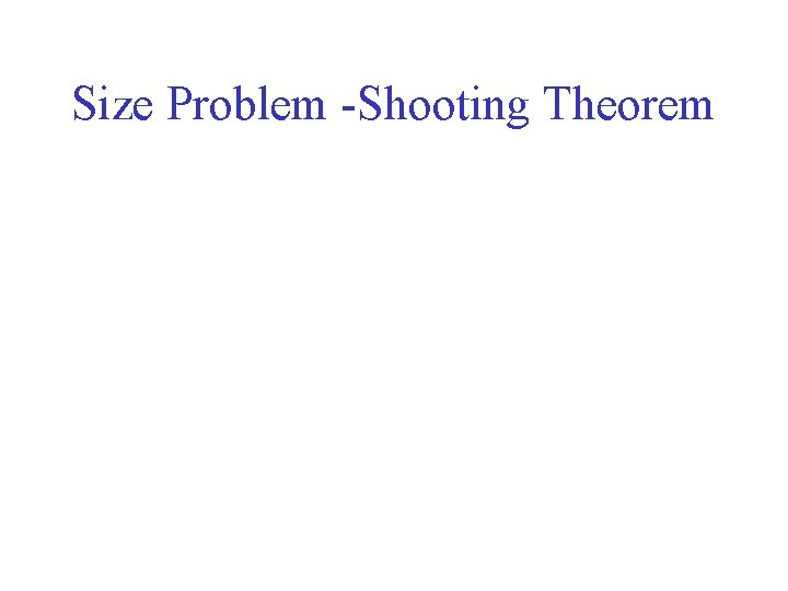 Size Problem -Shooting Theorem 