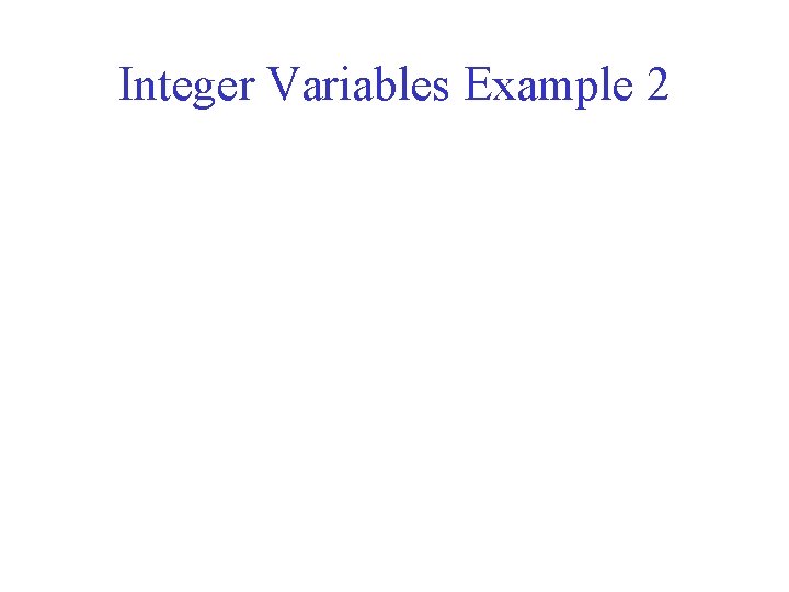 Integer Variables Example 2 