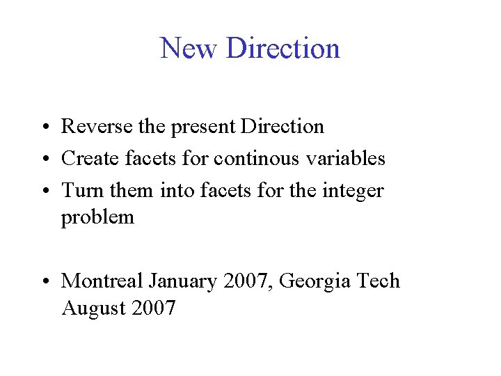 New Direction • Reverse the present Direction • Create facets for continous variables •