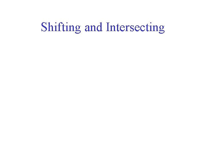 Shifting and Intersecting 
