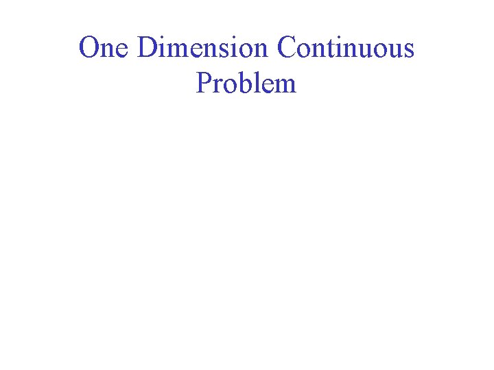 One Dimension Continuous Problem 