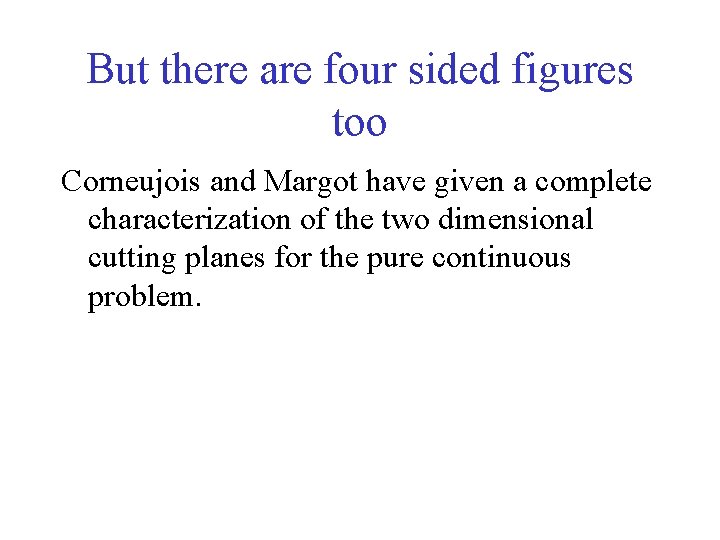 But there are four sided figures too Corneujois and Margot have given a complete