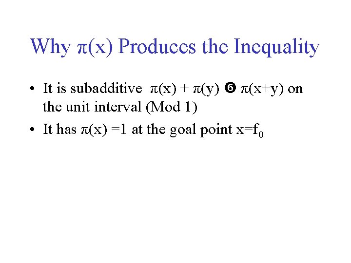 Why π(x) Produces the Inequality • It is subadditive π(x) + π(y) π(x+y) on