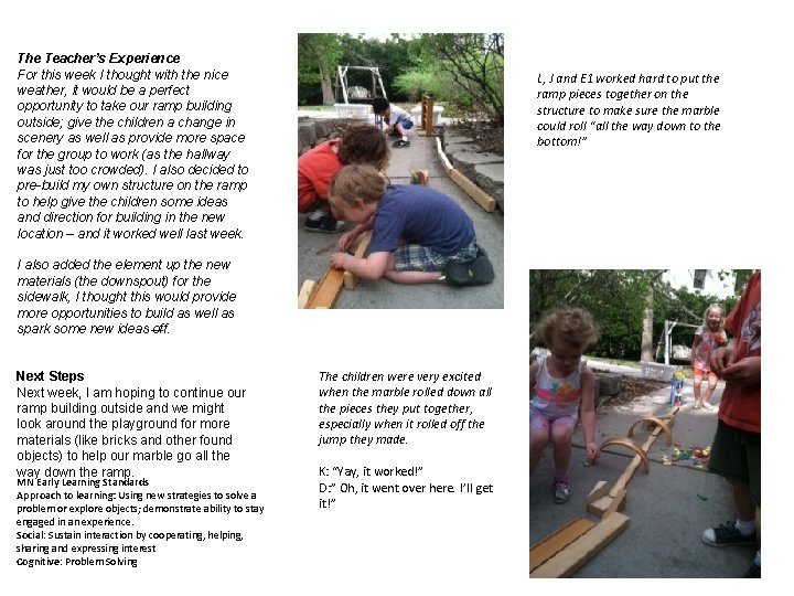 The Teacher’s Experience For this week I thought with the nice weather, it would