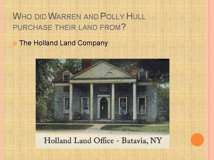 WHO DID WARREN AND POLLY HULL PURCHASE THEIR LAND FROM? The Holland Land Company
