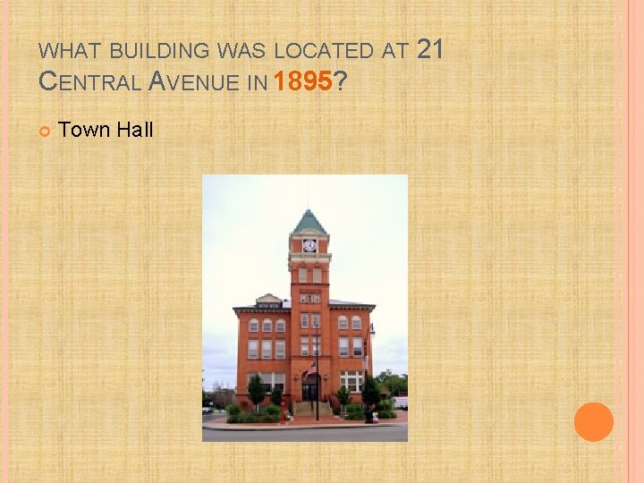 WHAT BUILDING WAS LOCATED AT CENTRAL AVENUE IN 1895? Town Hall 21 