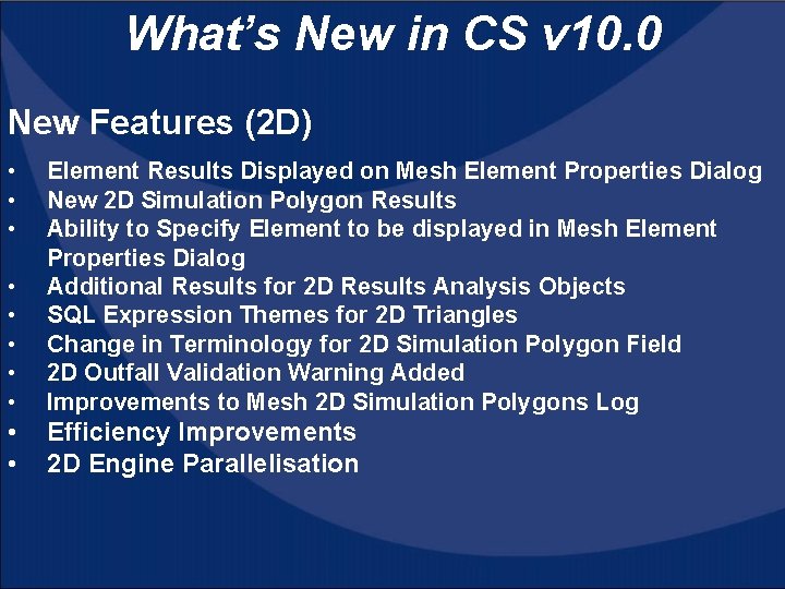 What’s New in CS v 10. 0 New Features (2 D) • • Element