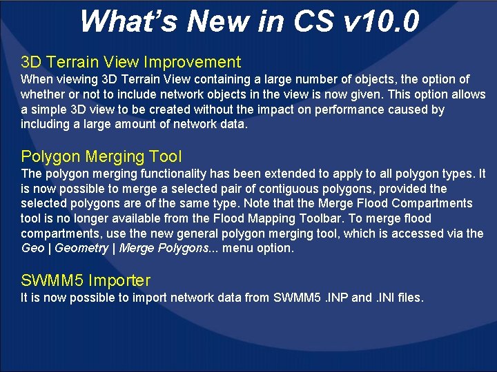 What’s New in CS v 10. 0 3 D Terrain View Improvement When viewing