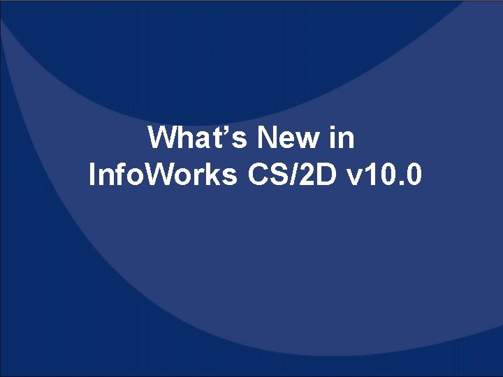 What’s New in Info. Works CS/2 D v 10. 0 