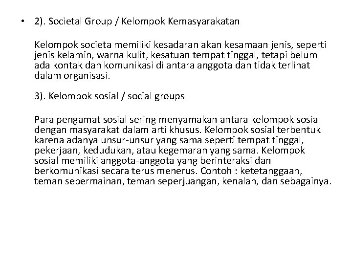 • 2). Societal Group / Kelompok Kemasyarakatan Kelompok societa memiliki kesadaran akan kesamaan