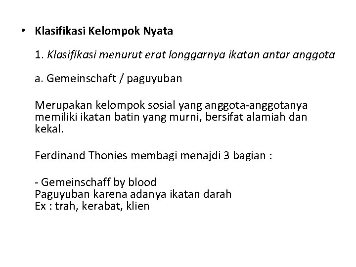  • Klasifikasi Kelompok Nyata 1. Klasifikasi menurut erat longgarnya ikatan antar anggota a.