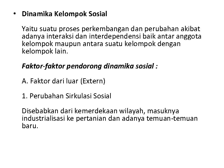  • Dinamika Kelompok Sosial Yaitu suatu proses perkembangan dan perubahan akibat adanya interaksi