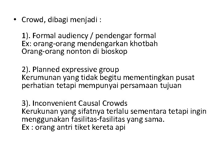  • Crowd, dibagi menjadi : 1). Formal audiency / pendengar formal Ex: orang-orang