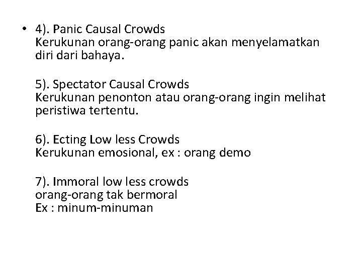  • 4). Panic Causal Crowds Kerukunan orang-orang panic akan menyelamatkan diri dari bahaya.