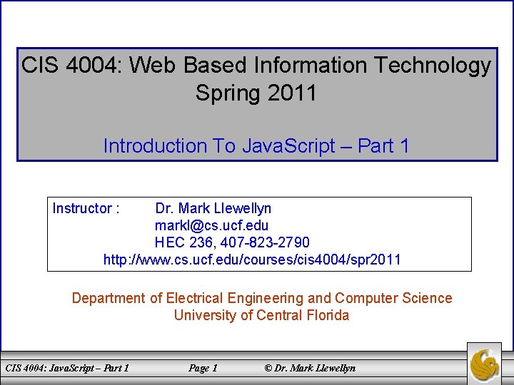 CIS 4004: Web Based Information Technology Spring 2011 Introduction To Java. Script – Part