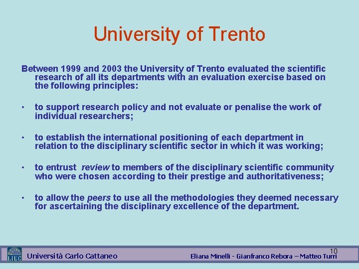 University of Trento Between 1999 and 2003 the University of Trento evaluated the scientific
