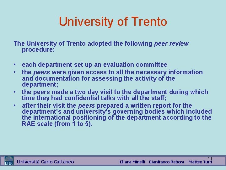 University of Trento The University of Trento adopted the following peer review procedure: •