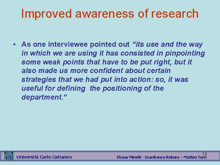 Improved awareness of research • As one interviewee pointed out “its use and the