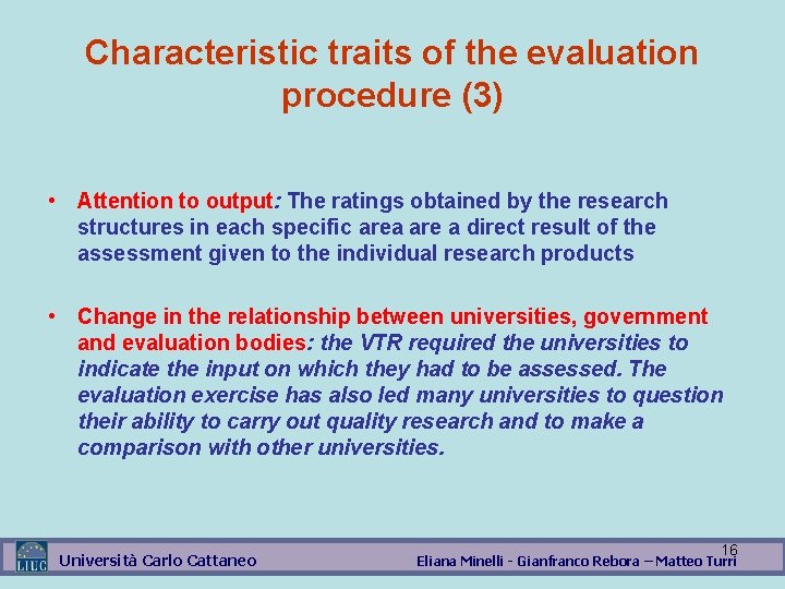 Characteristic traits of the evaluation procedure (3) • Attention to output: The ratings obtained