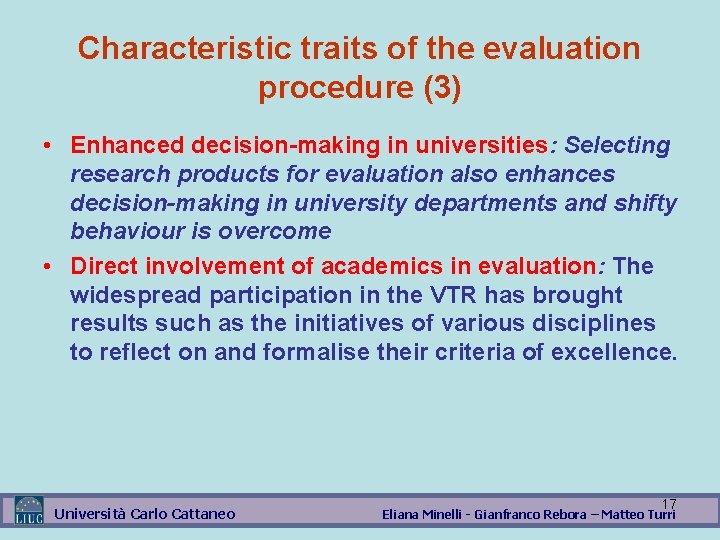 Characteristic traits of the evaluation procedure (3) • Enhanced decision-making in universities: Selecting research