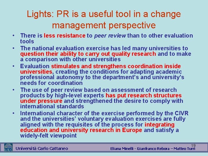 Lights: PR is a useful tool in a change management perspective • There is