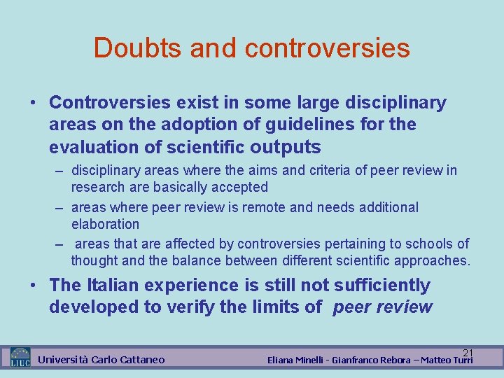 Doubts and controversies • Controversies exist in some large disciplinary areas on the adoption