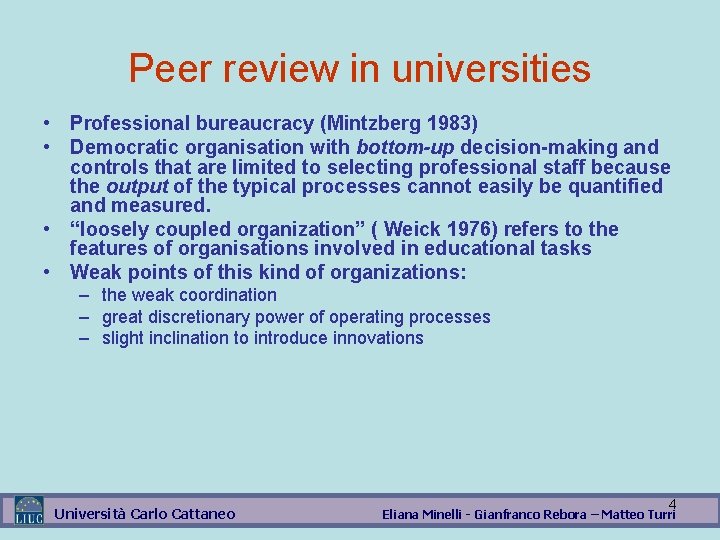 Peer review in universities • Professional bureaucracy (Mintzberg 1983) • Democratic organisation with bottom-up