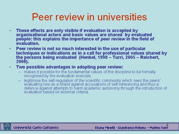 Peer review in universities • • • These effects are only visible if evaluation