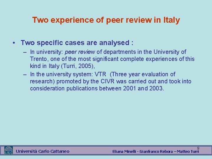Two experience of peer review in Italy • Two specific cases are analysed :
