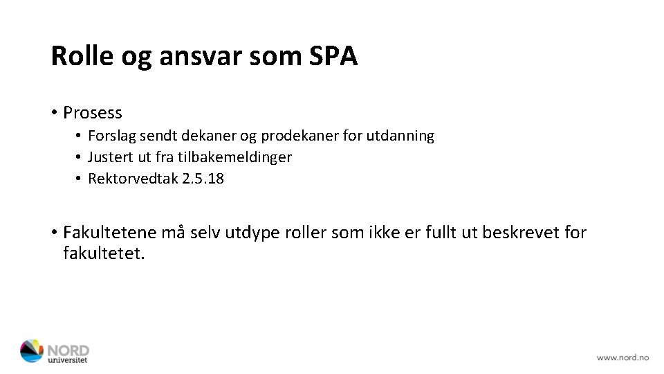 Rolle og ansvar som SPA • Prosess • Forslag sendt dekaner og prodekaner for