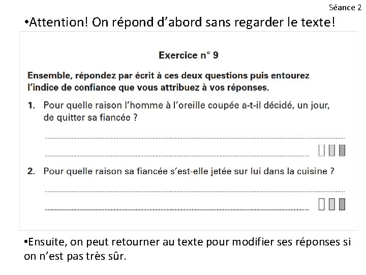 Séance 2 • Attention! On répond d’abord sans regarder le texte! • Ensuite, on