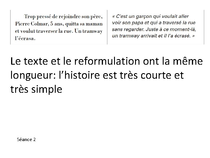 Le texte et le reformulation ont la même longueur: l’histoire est très courte et